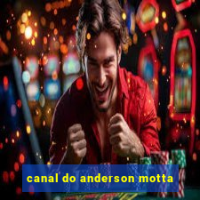 canal do anderson motta