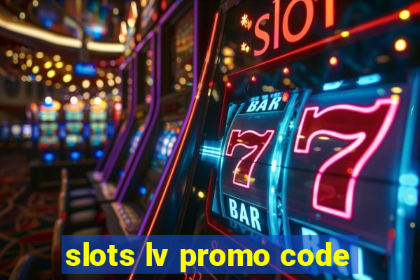 slots lv promo code