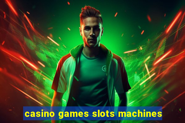 casino games slots machines