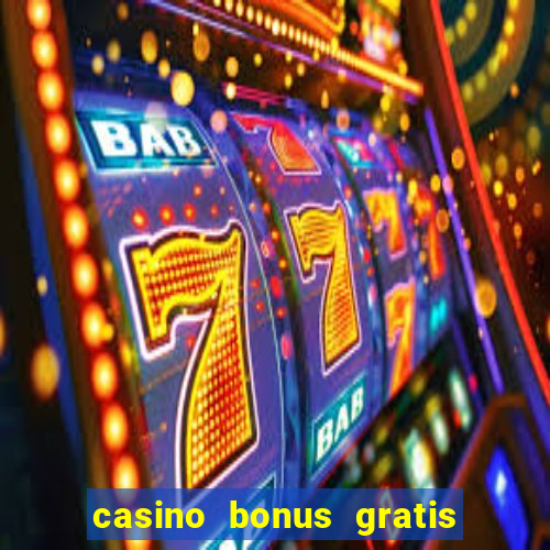 casino bonus gratis sem deposito