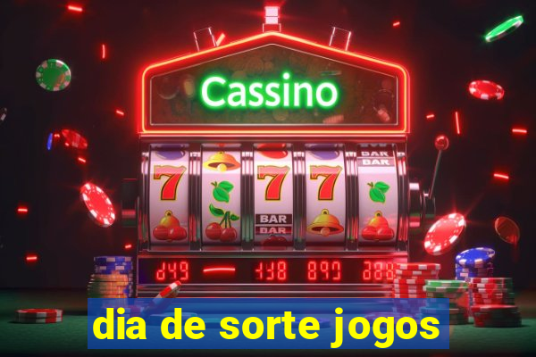 dia de sorte jogos