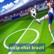 strip chat brazil