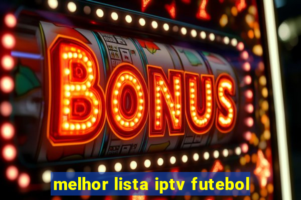 melhor lista iptv futebol