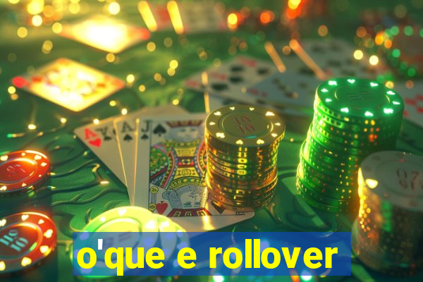 o'que e rollover