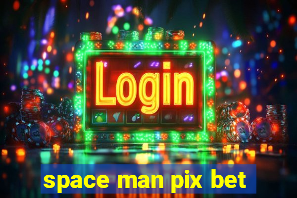 space man pix bet