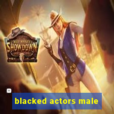 blacked actors male