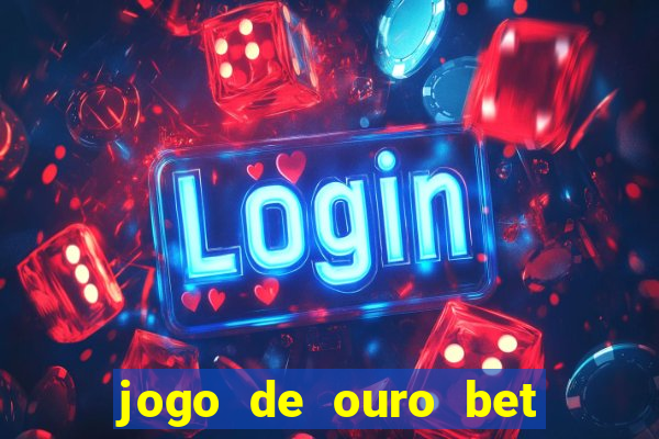 jogo de ouro bet reclame aqui