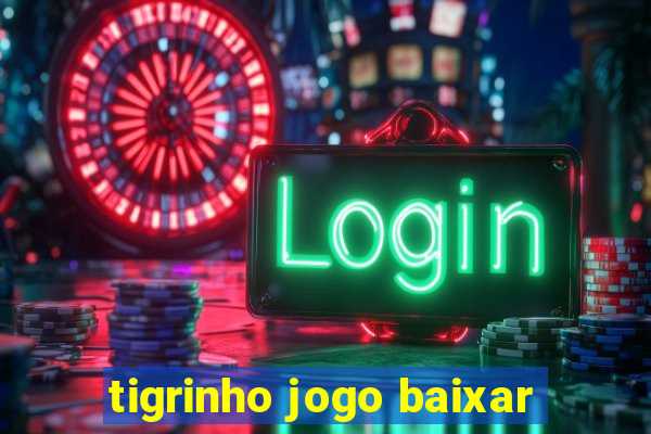 tigrinho jogo baixar