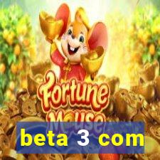 beta 3 com