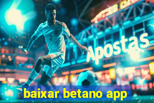 baixar betano app