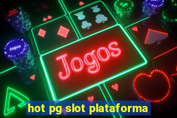 hot pg slot plataforma