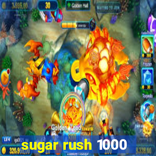 sugar rush 1000