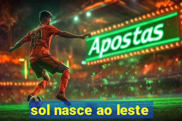 sol nasce ao leste