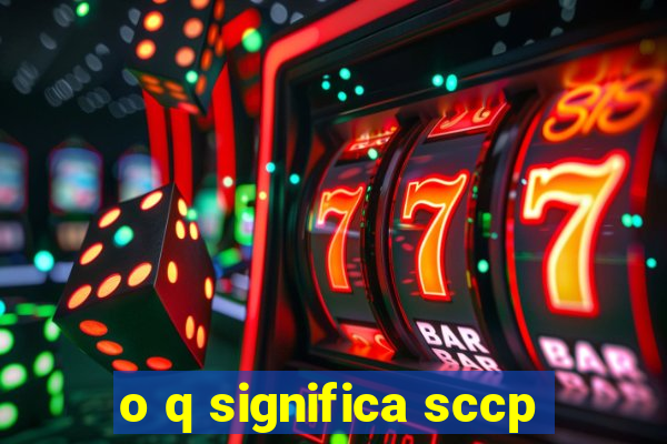 o q significa sccp