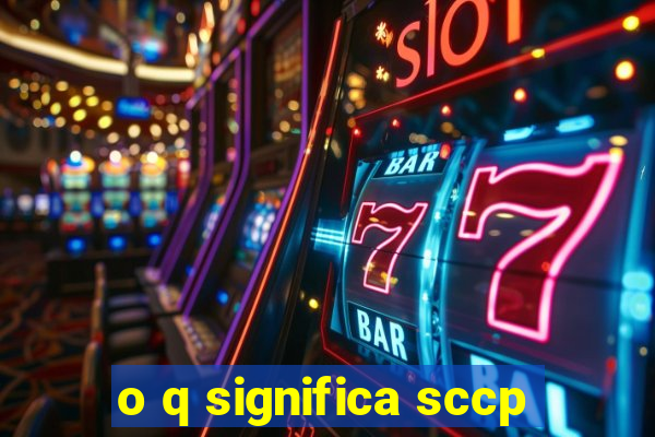 o q significa sccp