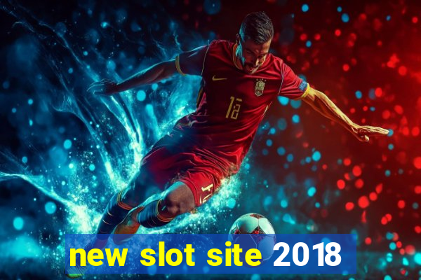 new slot site 2018