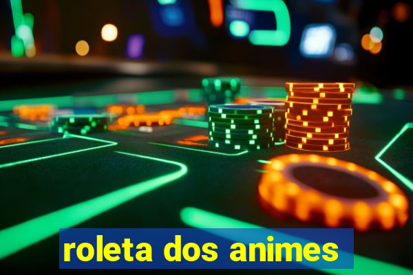 roleta dos animes