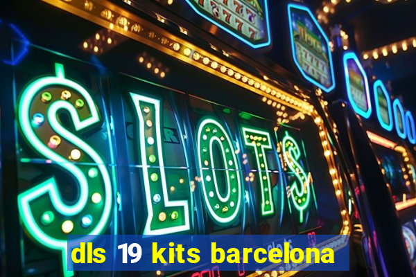 dls 19 kits barcelona