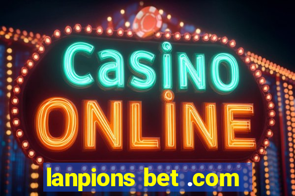 lanpions bet .com