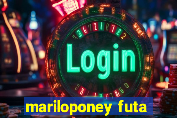 mariloponey futa