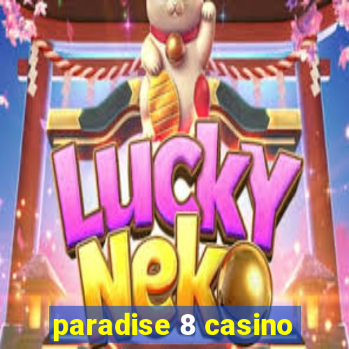 paradise 8 casino