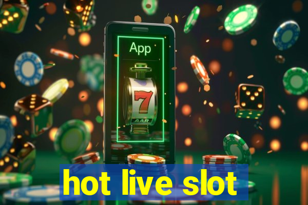 hot live slot