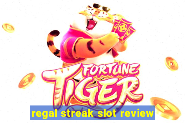 regal streak slot review