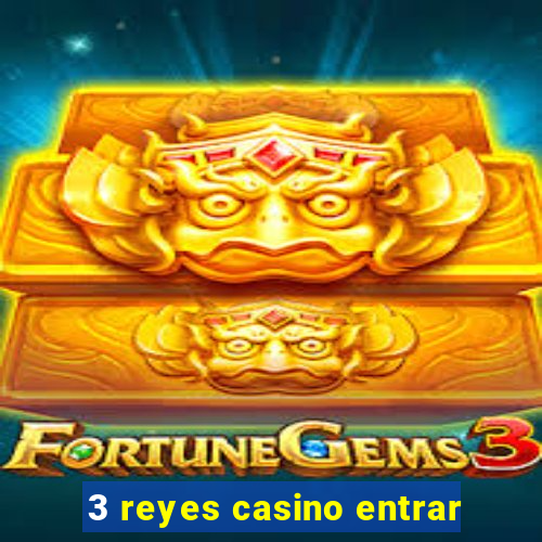 3 reyes casino entrar