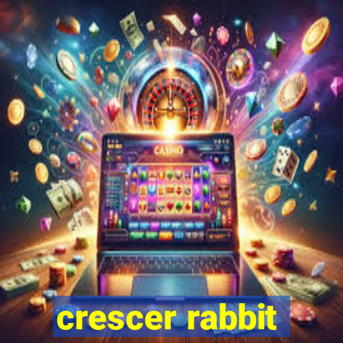 crescer rabbit