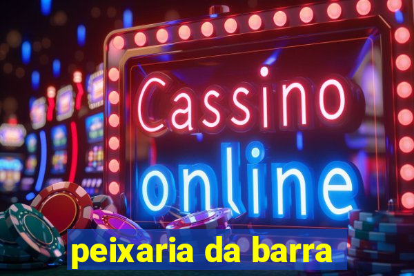 peixaria da barra