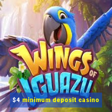 $4 minimum deposit casino