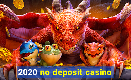 2020 no deposit casino