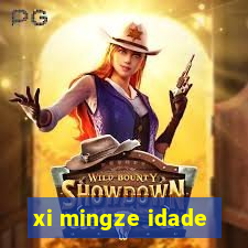 xi mingze idade