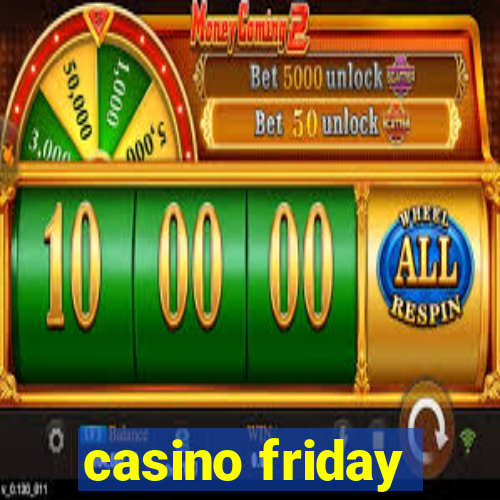 casino friday