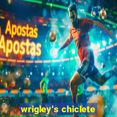 wrigley's chiclete