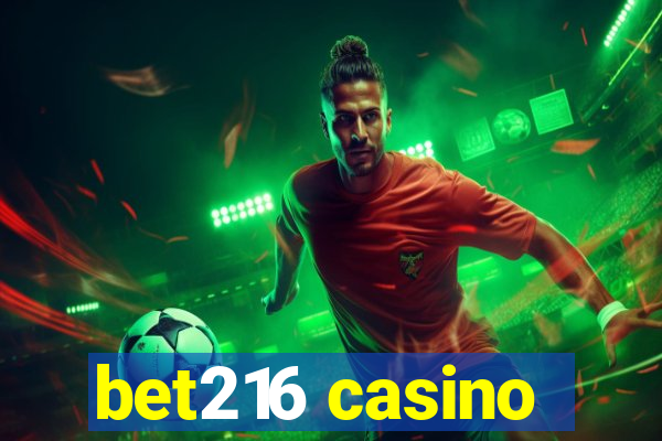 bet216 casino