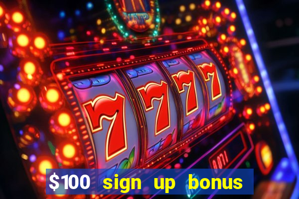 $100 sign up bonus casino no deposit free play