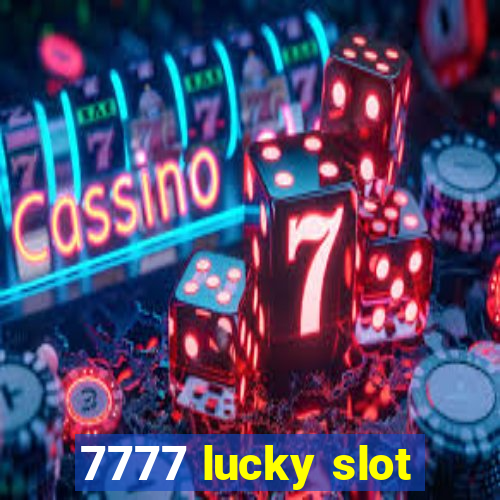 7777 lucky slot