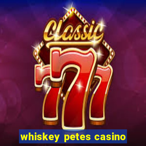 whiskey petes casino