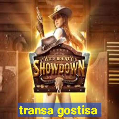 transa gostisa