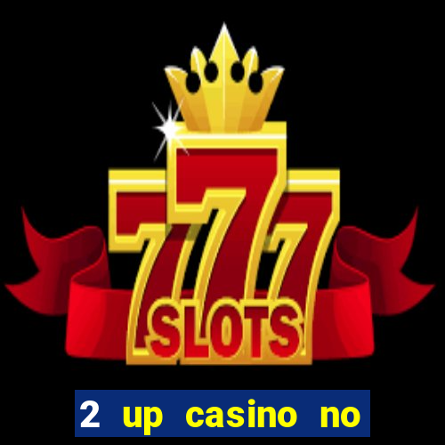 2 up casino no deposit bonus code