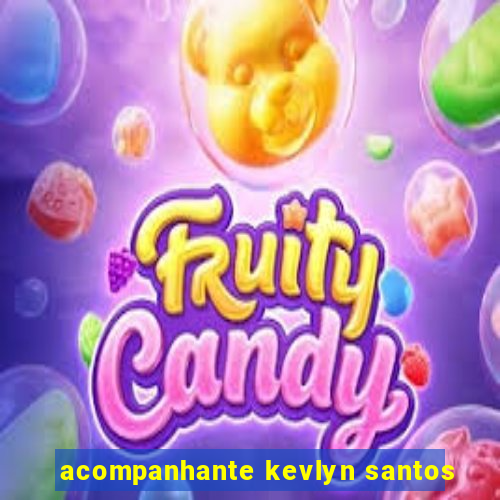 acompanhante kevlyn santos