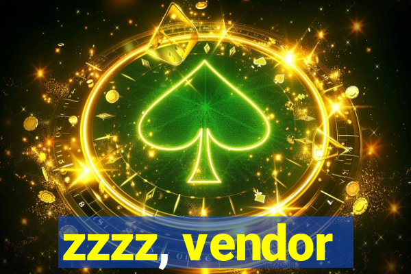 zzzz, vendor