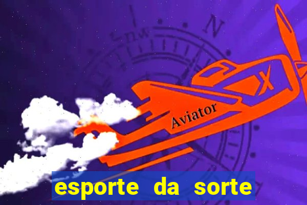 esporte da sorte deposito minimo