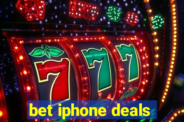 bet iphone deals