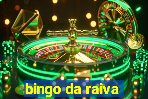 bingo da raiva