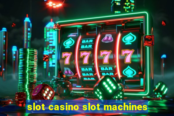 slot casino slot machines