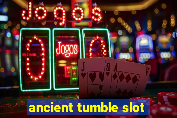 ancient tumble slot