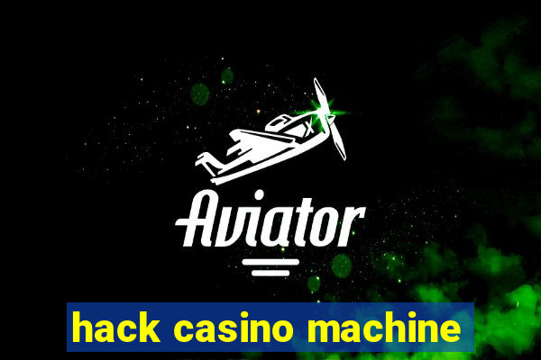 hack casino machine