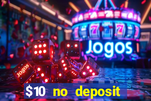 $10 no deposit mobile casino